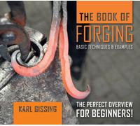 The Book of Forging : Basic Techniques & Examples