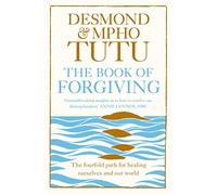 The Book of Forgiving : The Fourfold Path for Healing Ourselves and Our World