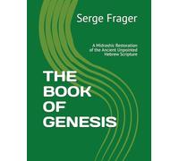 THE BOOK OF GENESIS: A Midrashic Restoration of the Ancient Unpointed Hebrew Scripture (The 5 Books of the Torah)