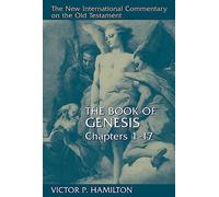 The Book of Genesis: Chapters 1-17 (The New International Commentary on the Old Testament)