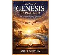The Book of Genesis Explained: A Clear and Modern Guide to the Bible’s First Book (Bible Study & Prayer Series)