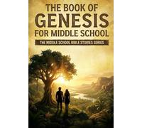 The Book of Genesis for Middle School (The Middle School Bible Stories)