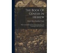 The Book Of Genesis In Hebrew: With A Critically Revised Text, Various Readings, And Grammatical And Critical Notes