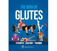 The book of glutes: Strength Anatomy Training (**Functional Anatomy of Strength Training**)