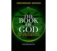 The Book of God: An Encyclopedia of Proof that the Black Man is God