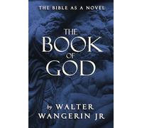 The Book of God: The Bible as a Novel