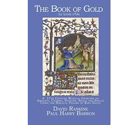 The Book of Gold - Le Livre d'Or: A 17th Century Magical Grimoire of Amulets, Charms, Prayers, Sigils and Spells Using the Biblical Psalms of King David