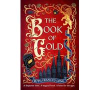 The Book of Gold: the first magical book heist novel in the Feral Gods trilogy
