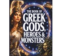 The Book of Greek Gods, Heroes & Monsters