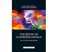 The Book of Guardian Angel | MAGIC AND MYSTICISM OF THE THIRD MILLENNIUM: How to contact Higher Beings