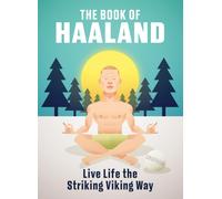 The Book of Haaland : Live Life the Striking Viking Way