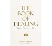 The Book of Healing: Selected Poetry and Prose - Zebian, Najwa - Hardback -