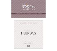 The Book of Hebrews: 12 Lesson Bible Study Guide (Passionate Life Bible Study)