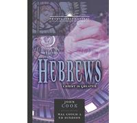 The Book of Hebrews: Christ is Greater: 21st Century Series Volume 13 (Twenty-First Century Biblical Commentary)