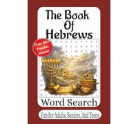 The Book Of Hebrews Word Search: Faith, Endurance, and the Supremacy of Christ Through Scripture Puzzles (The Bible Books Word Search Series)