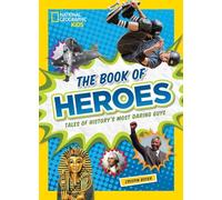 The Book of Heroes: Tales of History's Most Daring Guys (History (World))