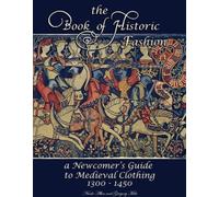 The Book of Historic Fashion : A Newcomer's Guide to Medieval Clothing (1300 - 1450)