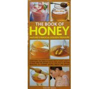 The Book of Honey: Nature's Magical Golden Treasure