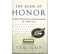 The Book of Honor: Covert Lives and Classified Deaths at the CIA