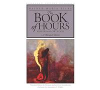 The Book of Hours: Prayers to a Lowly God (European Poetry Classics)
