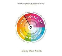 The Book of Human Emotions: An Encyclopedia of Feeling from Anger to ...