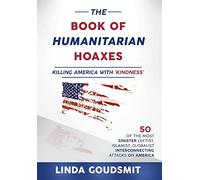 The Book of Humanitarian Hoaxes: Killing America with 'Kindness'