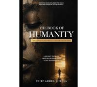The Book of Humanity: A Journey Back to What it Means to Be Human
