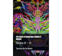 The Book of Immersion Volume II Mother: Strata 21 - 31: 29