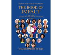 THE BOOK OF IMPACT: LEADERS CREATING IMPACT AND CHANGE