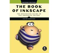 The Book Of Inkscape 2nd Edition : The Definitive Guide to the Graphics Editor