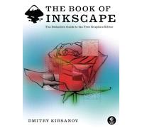The Book of Inkscape - The Definitive Guide to the Free Graphics Editor