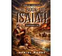 The Book of Isaiah: A Verse-by-Verse Study
