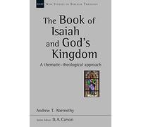 The Book of Isaiah and God's Kingdom (New Studies in Biblical Theology): A Thematic-Theological Approach