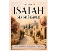 The Book of Isaiah Made Simple: Study Journal & Reflection Guide (KJV) (The Bible Made Simple)