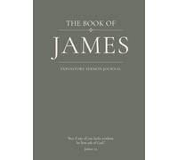 The Book of James: An Expository Sermon Journal for Verse-by-Verse Preaching