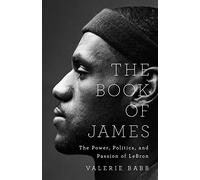 The Book of James: The Power, Politics, and Passion of Lebron
