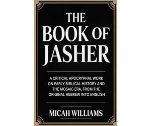 The Book of Jasher: A Critical Apocryphal Work on Early Biblical History and the Mosaic Era, From the Original Hebrew into English (Grapevine Press): ... Gnostic Gospels Collection) (Grapevine Press)