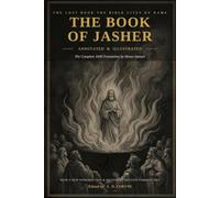 The Book of Jasher (Annotated & Illustrated): The Complete 1840 Moses Samuel Translation with a New Introduction, Commentary, Ten Original Plates, ... in the Bible (Forbidden Books of the Bible)