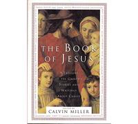 The Book of Jesus: A Treasury of the Greatest Stories and Writings about Christ
