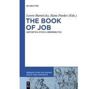 The Book of Job: Aesthetics, Ethics, Hermeneutics: 1 (Perspectives on Jewish Texts and Contexts, 1)