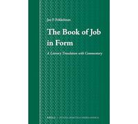 The Book of Job in Form: A Literary Translation with Commentary: 58 (Studia Semitica Neerlandica, 58)