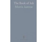The Book of Job: Its Origin, Growth and Interpretation, Together With a New Translation Based on A; Revised Text