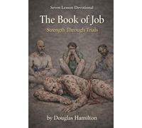 The Book of Job Seven Lesson Devotional: Strength Through Trials (The Poetic Bible Series)