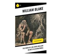 The Book of Job (With William Blake's Illustrations): Illuminated Manuscript