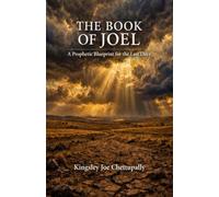 The Book of Joel: A Prophetic Blueprint for the Last Days
