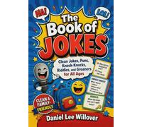 The Book of Jokes: Clean Jokes, Puns, Knock-Knocks, Riddles, and Groaners for All Ages