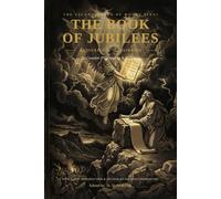 The Book of Jubilees (Annotated & Illustrated): The Little Genesis - The Complete R. H. Charles Translation with a New Introduction, Commentary, Ten ... Calendar (Forbidden Books of the Bible)