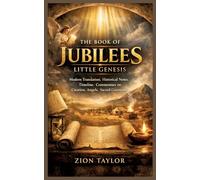 The Book of Jubilees: LITTLE GENESIS: Modern Translation, Historical Notes, Timeline, Commentary on Creation, Angels, Sacred Covenant