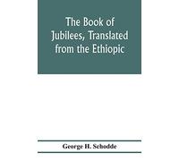 The Book of Jubilees, translated from the Ethiopic