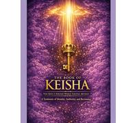 The book of Keisha: The Keys I Found While Saving Myself: A Testimony of Identity, Authority, and Becoming